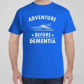 Adventure before dementia (boat) - T-shirt