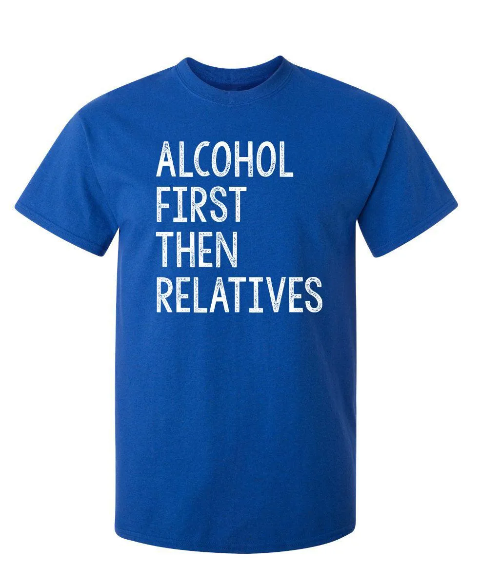 Alcohol First Then Relatives